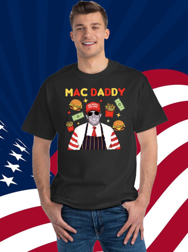 Trump Fries 2024 Mac Daddy Shirt