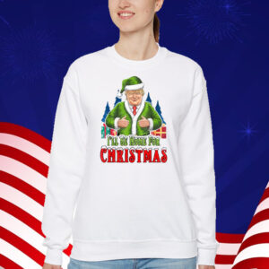 Trump I'll Be Home for Christmas 2024 T-Shirt