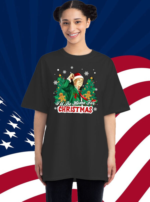 Trump I'll Be Home for Christmas - Humorous Trump Christmas Shirt