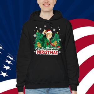 Trump I'll Be Home for Christmas - Humorous Trump Christmas Shirt