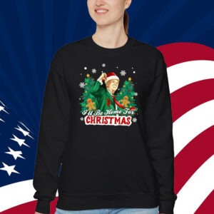 Trump I'll Be Home for Christmas - Humorous Trump Christmas Shirt