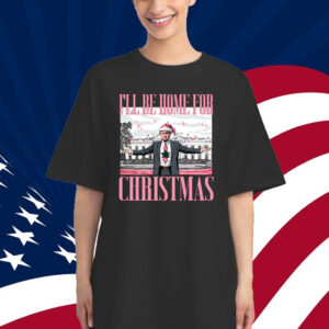 Trump I'll Be Home for Christmas Shirt