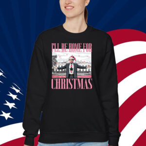 Trump I'll Be Home for Christmas Shirt