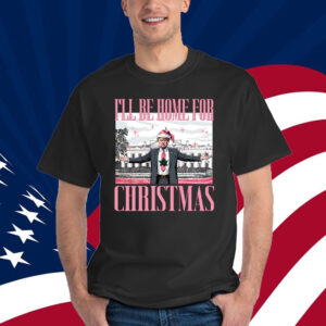 Trump I'll Be Home for Christmas Shirt