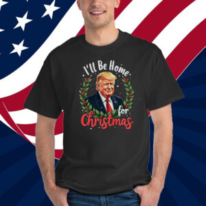 Trump I'll be Home for Christmas 2024 Shirt