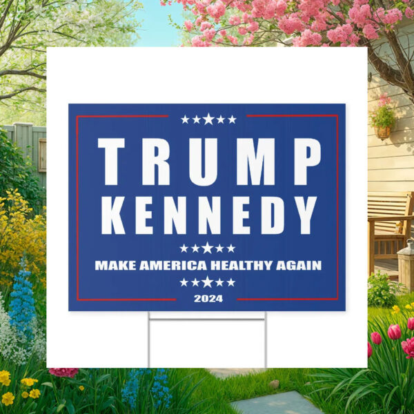 Trump Kennedy Yard Sign , Make America Healthy Again , MAHA 2024 Political Campaign Sign