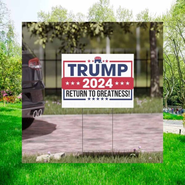 Trump Return To Greatness 2024 Yard Sign