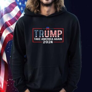 Trump Take America Again 2024 Shirt