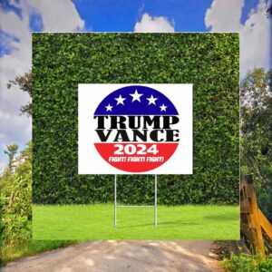 Trump Vance 2024 Fight FIght FIght Election Political Yard Sign