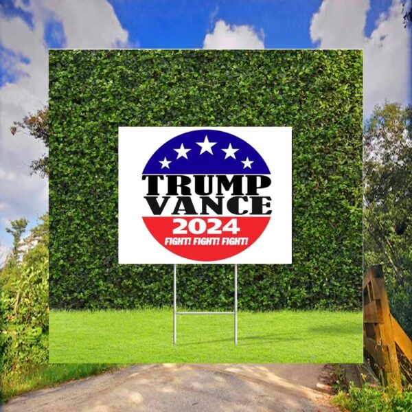 Trump Vance 2024 Fight FIght FIght Election Political Yard Sign