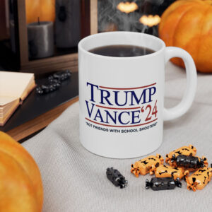 Trump Vance ’24 Not Friends With School Shooters 2024 Mug