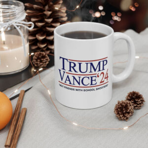Trump Vance ’24 Not Friends With School Shooters 2024 Mug