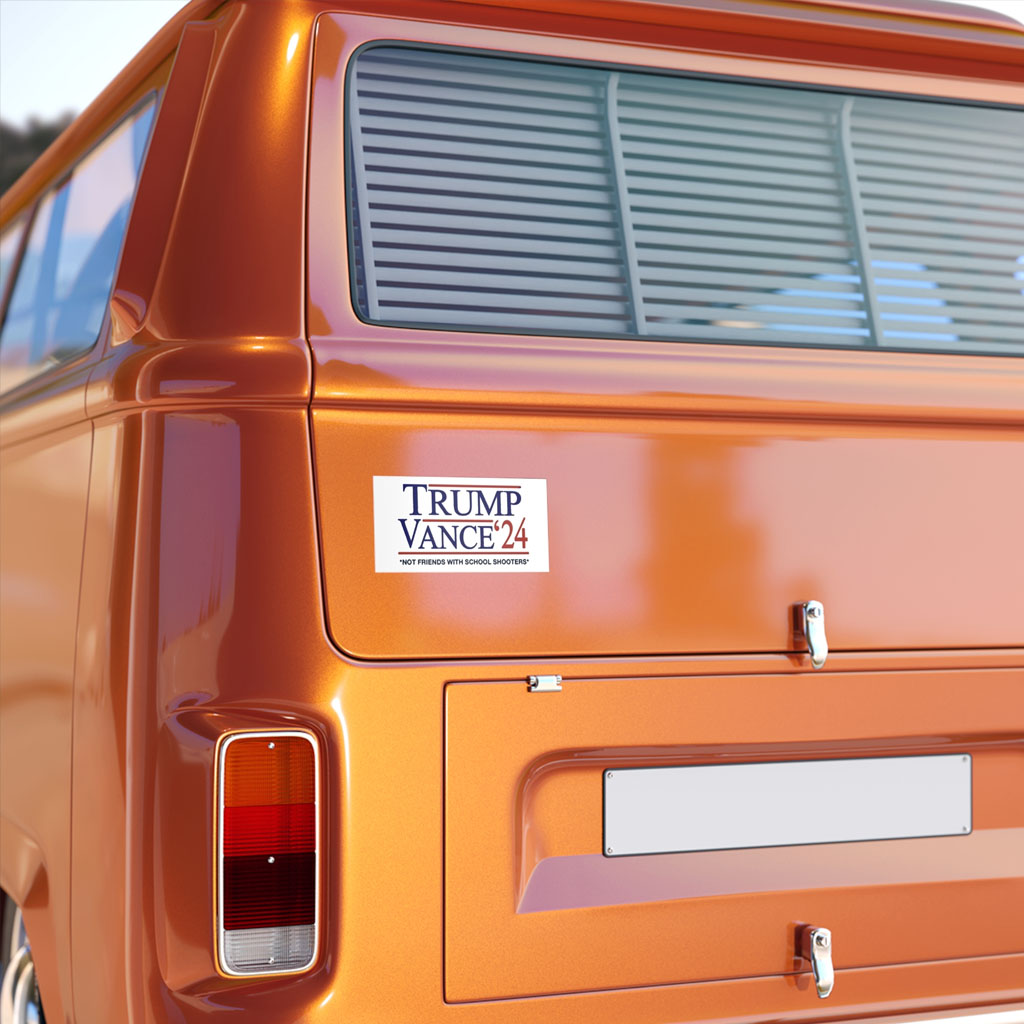 Trump Vance '24 Not Friends With School Shooters Bumper Sticker