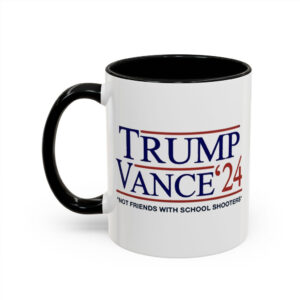 Trump Vance '24 Not Friends With School Shooters Mug