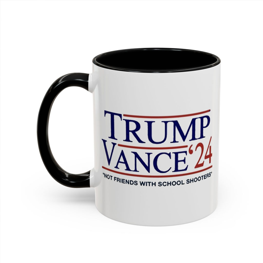 Trump Vance '24 Not Friends With School Shooters Mug