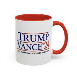 Trump Vance '24 Not Friends With School Shooters Mug