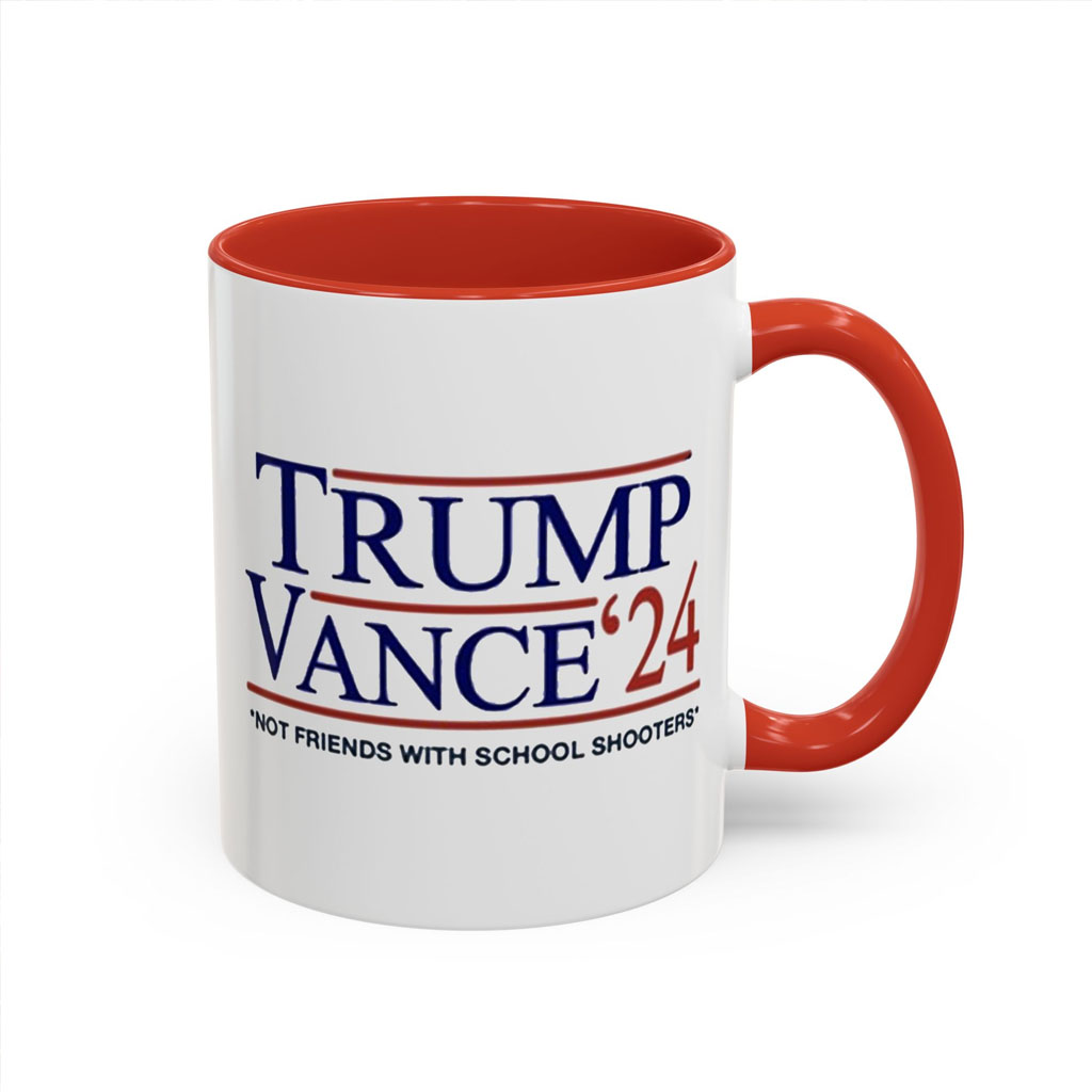 Trump Vance '24 Not Friends With School Shooters Mug