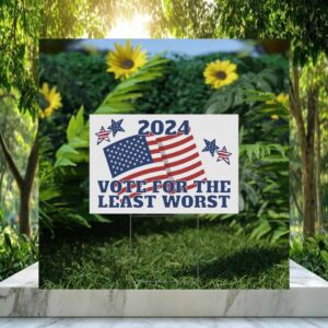 Trump Vance Election 2024, Vote For The Least Worst Yard Sign