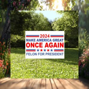 Trump Vance Make America Great Once Again, Vote Felon For President Yard Sign