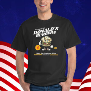 Welcome to Donalds Burgers Shirt