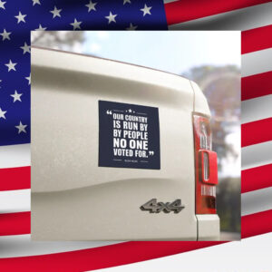 our country is run by people no one voted for - Elon Musk - Car Magnet