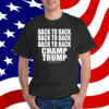 B2b2b Back To Back Champ Trump T-Shirt