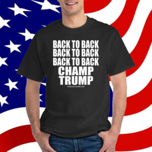 B2b2b Back To Back Champ Trump T-Shirt