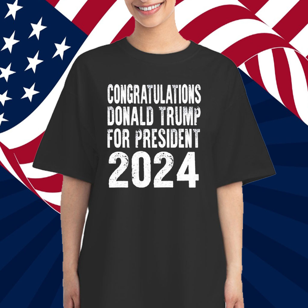 Congratulations Donald Trump For President 2024 T-Shirt