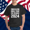 Congratulations Donald Trump For President 2024 T-Shirt