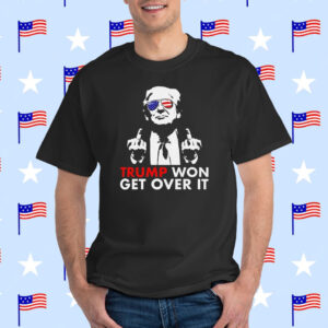 Congratulations Trump Won Get Over It T-Shirt
