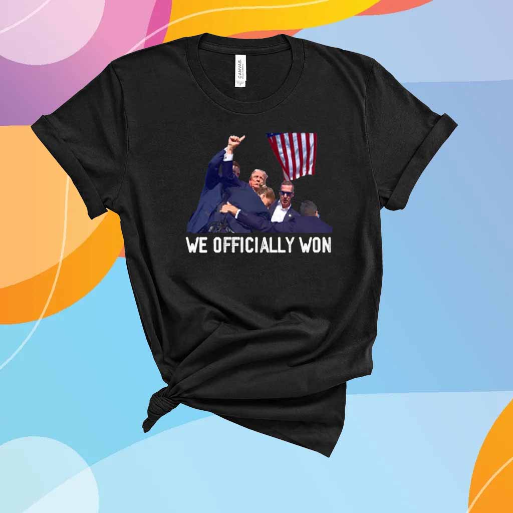 Donald Trump We Officially Won T-Shirt