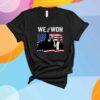 Donald Trump We Won 2024 T-Shirt