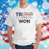 Flag Trump We Won T-Shirt
