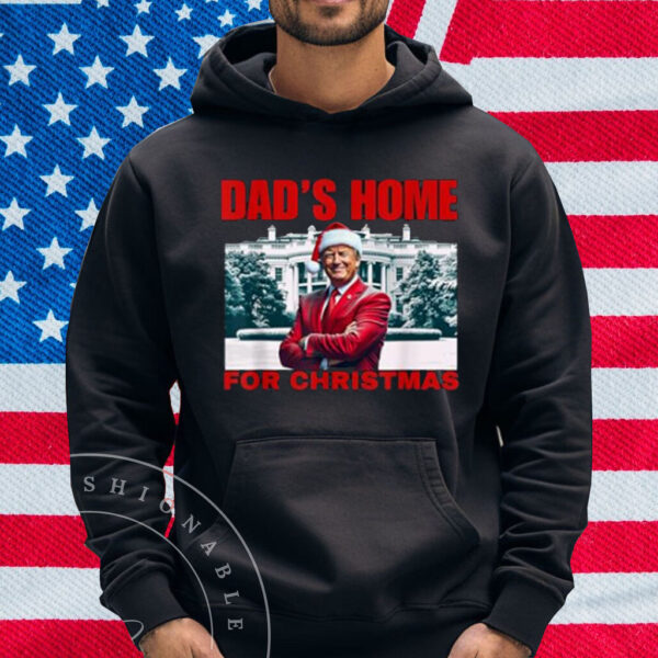 Funny! DAD'S HOME For CHRISTMAS DAD Trump Home For CHRISTMAS T-Shirt