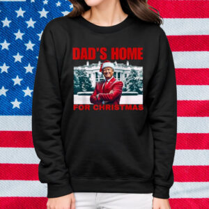 Funny! DAD'S HOME For CHRISTMAS DAD Trump Home For CHRISTMAS T-Shirt