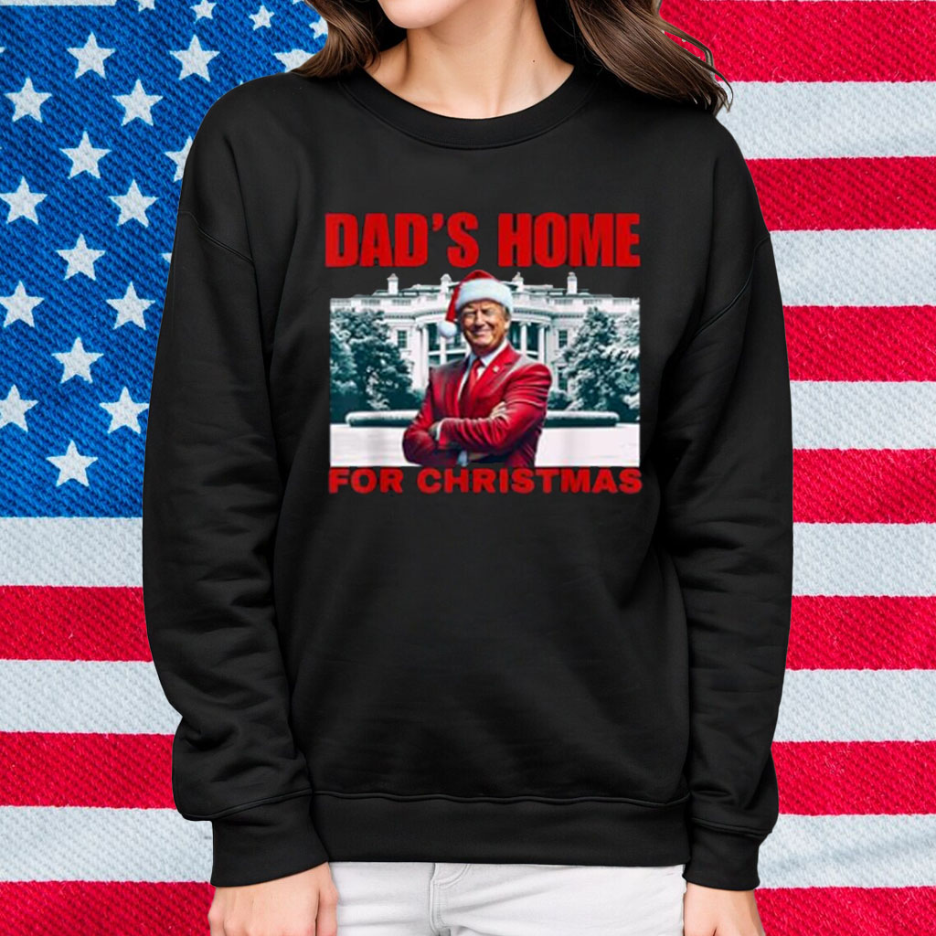 Funny! DAD'S HOME For CHRISTMAS DAD Trump Home For CHRISTMAS T-Shirt