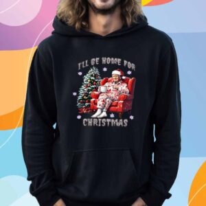 I'll Be Home for Christmas Trump 2024 T-Shirt