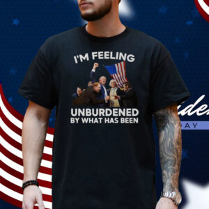 I'm Feeling Unburdened By What Has Been Trump Won 2024 T-Shirt