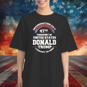 Inauguration Day 47th President Of United States Donald Trump January 20 2025 T-Shirt