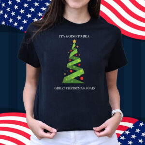 Its Going To Be A Great Christmas Again Trump Christmas 2024 T-Shirt