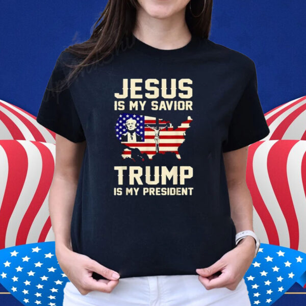 Jesus Is My Savior Trump Is My President Trump 2024 USA Flag T-Shirt