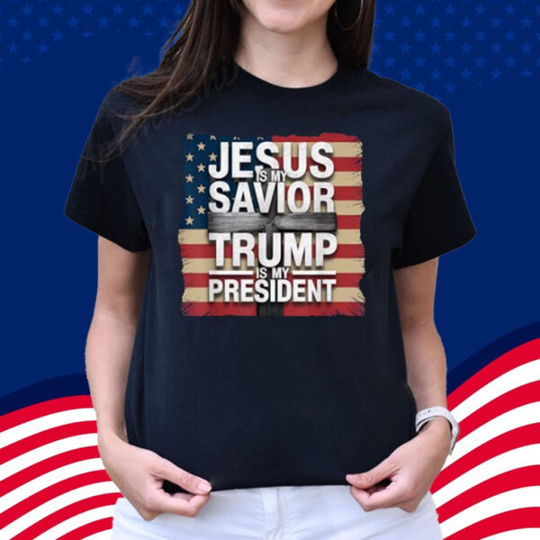 Jesus is my Savior Trump is my President Christian Patriot T-Shirt