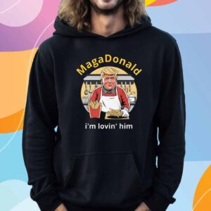 Maga Donald I'm Lovin' Him T-Shirt