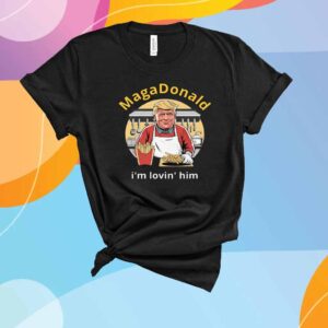 Maga Donald I'm Lovin' Him T-Shirt