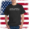 Make America Healthy Again MAHA T-Shirt
