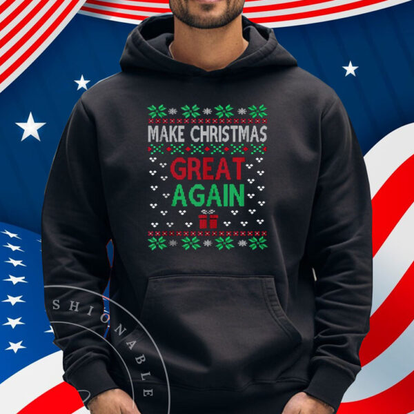 Make Christmas Great Again Funny Pro-Trump Ugly Holiday Shirt