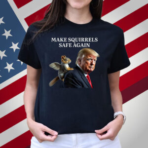 Make Squirrels Safe Again Peanut The Squirrel P'Nut Trump Shirt