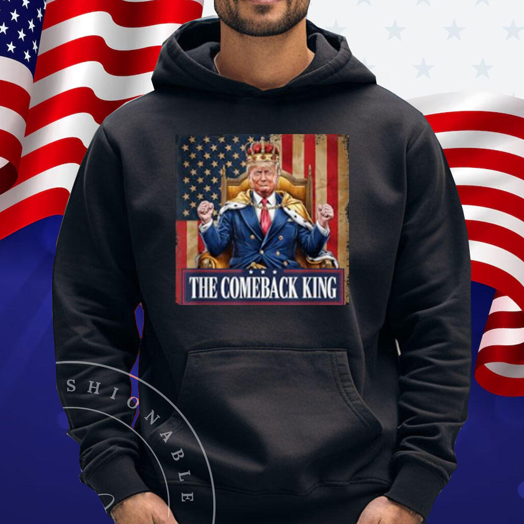 The Comeback King Donald Trump Shirt