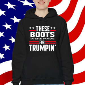 These Boots Were Made For Trumpin' T-Shirt