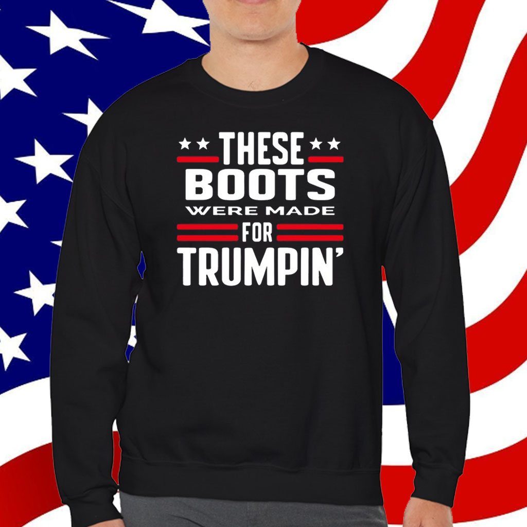 These Boots Were Made For Trumpin' T-Shirt